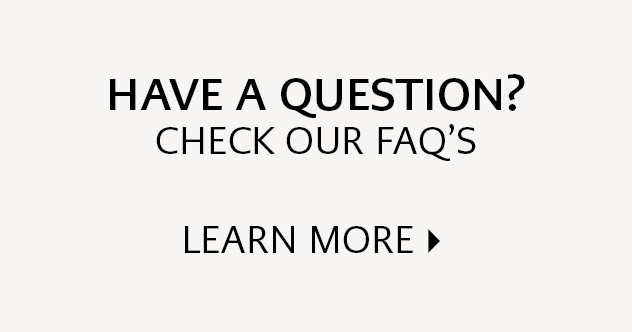 Alt text: Text image with "Have a Question? Check our FAQ's. Learn More" on a white background.