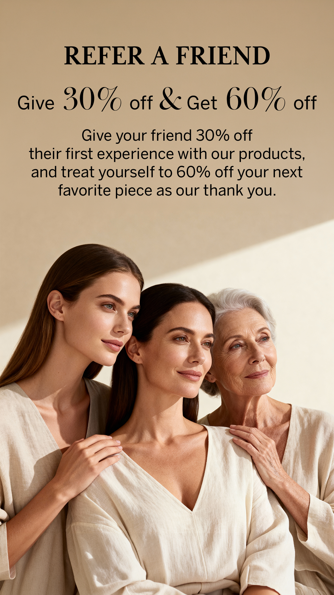 Three women of different ages posing together for a refer-a-friend promotion offering 30% and 60% off discounts.