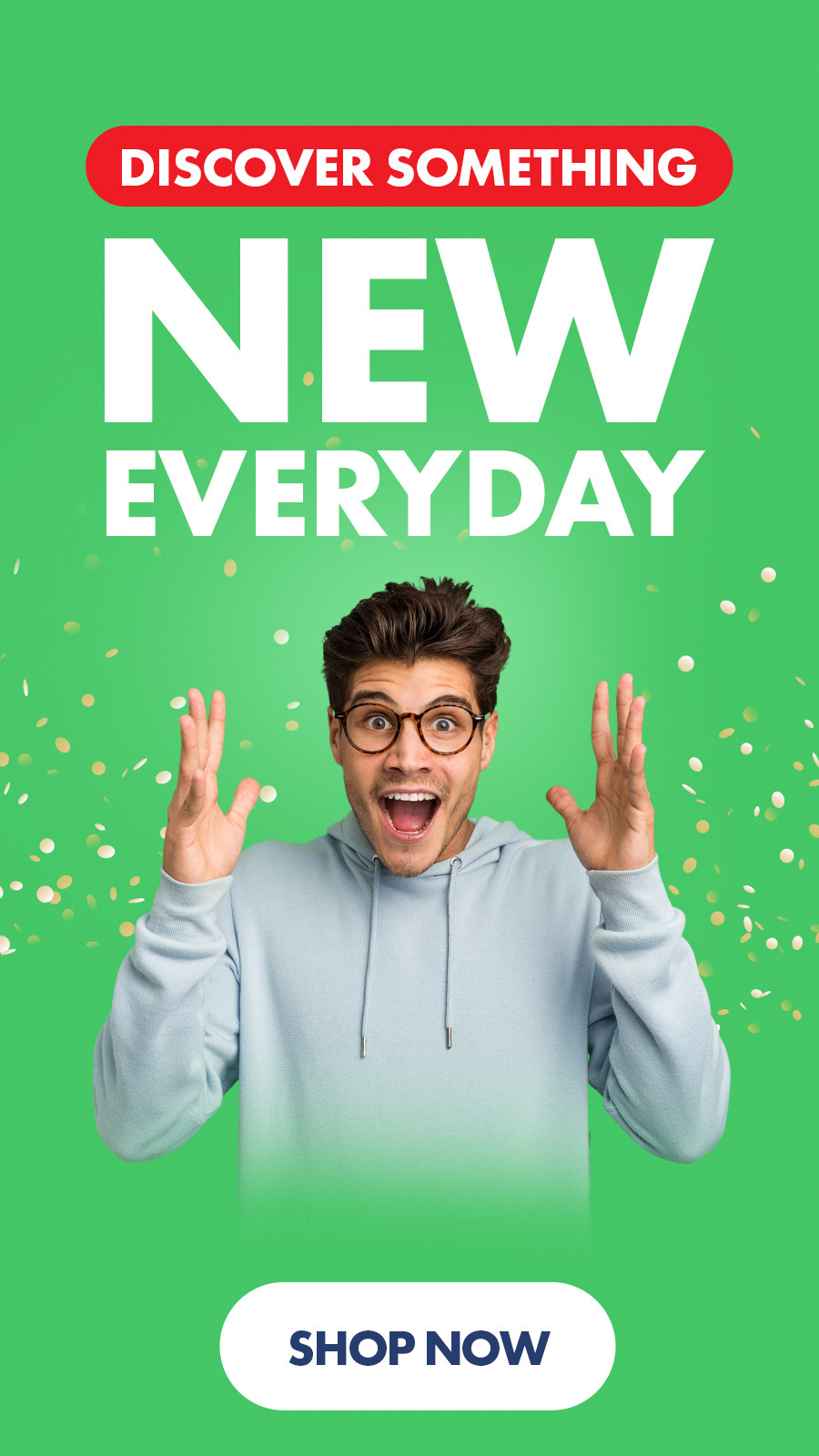 Excited man in glasses and blue hoodie with hands raised, surrounded by confetti on green background, "Discover Something New Everyday" promotional ad with Shop Now button